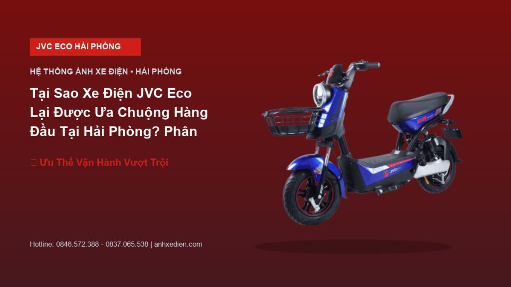 Tại Sao Xe Điện JVC Eco Lại Được Ưa Chuộng Hàng Đầu Tại Hải Phòng? Phân Tích Ưu Nhược Điểm